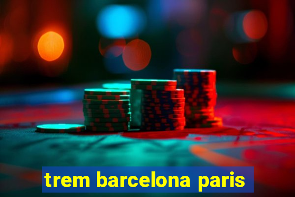 trem barcelona paris