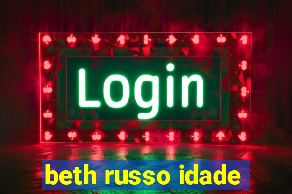 beth russo idade