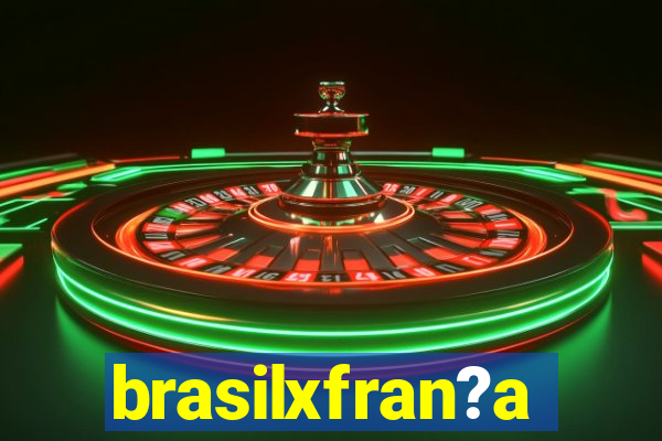 brasilxfran?a