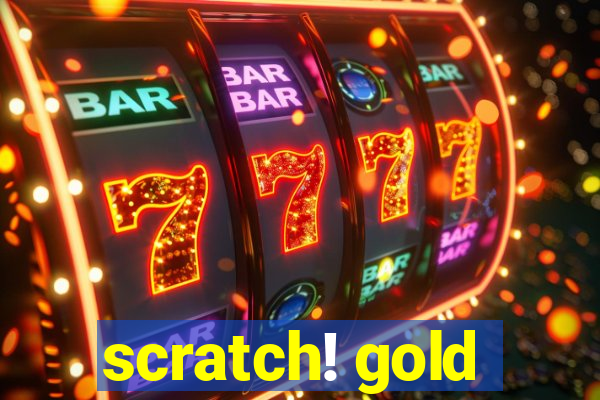 scratch! gold