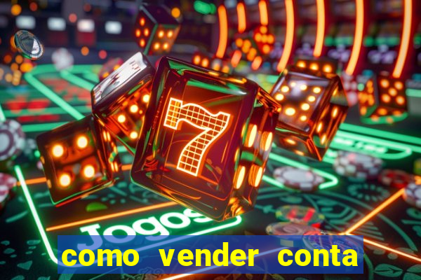 como vender conta de jogos