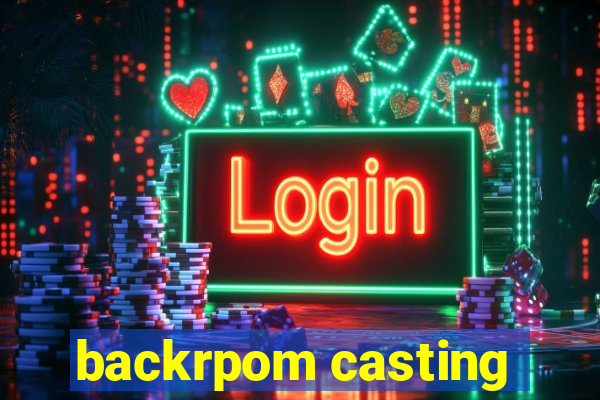 backrpom casting