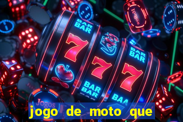 jogo de moto que da grau