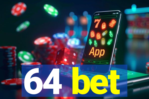 64 bet