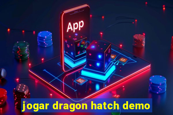 jogar dragon hatch demo