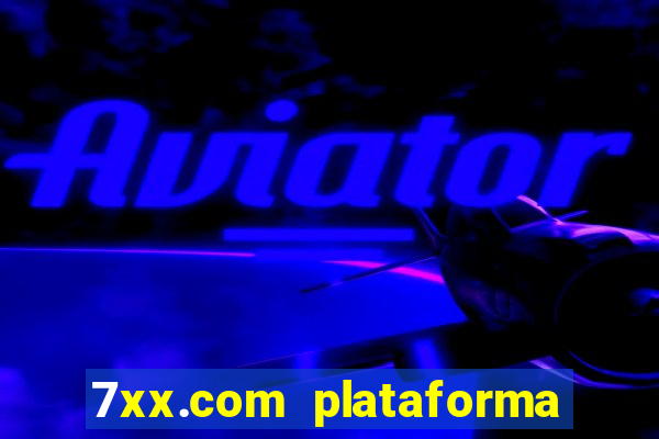 7xx.com plataforma de jogos