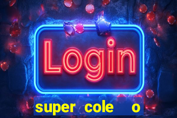 super cole  o 7784 jogos download