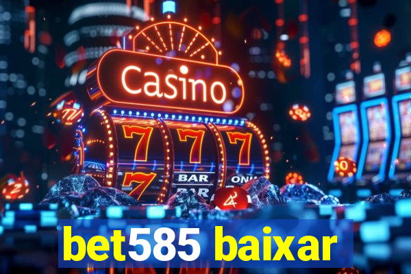 bet585 baixar