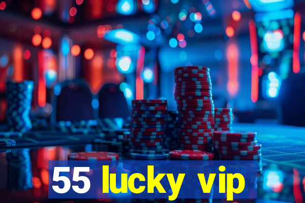 55 lucky vip