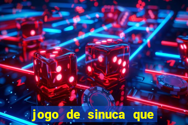 jogo de sinuca que ganha dinheiro de verdade