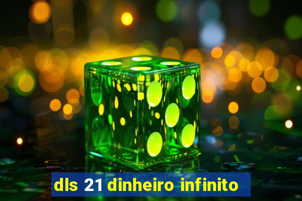 dls 21 dinheiro infinito