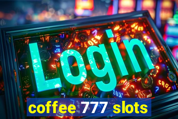 coffee 777 slots