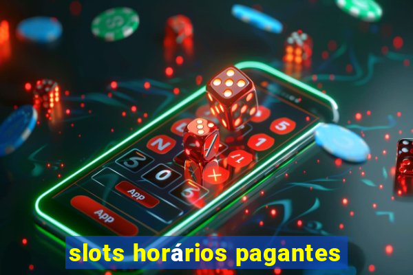 slots horários pagantes