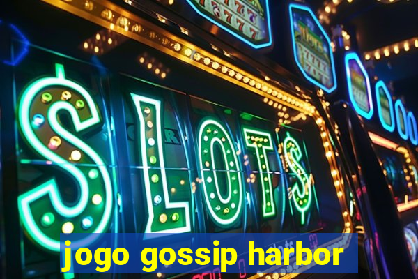 jogo gossip harbor