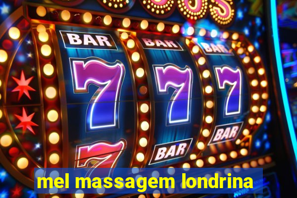 mel massagem londrina