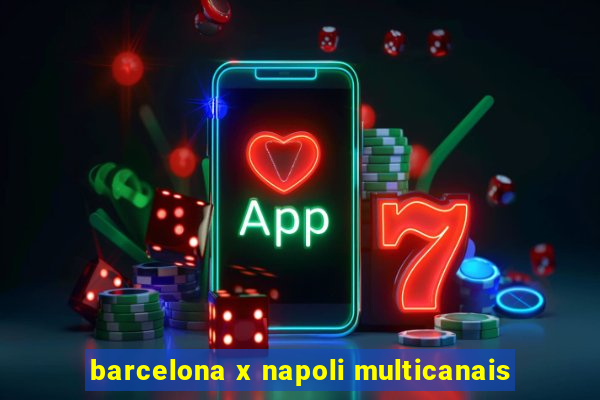 barcelona x napoli multicanais