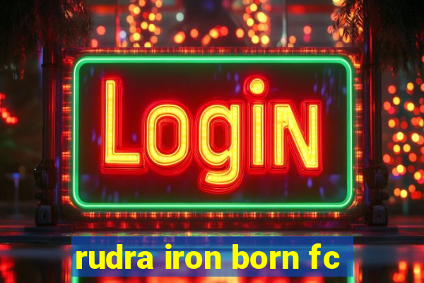 rudra iron born fc