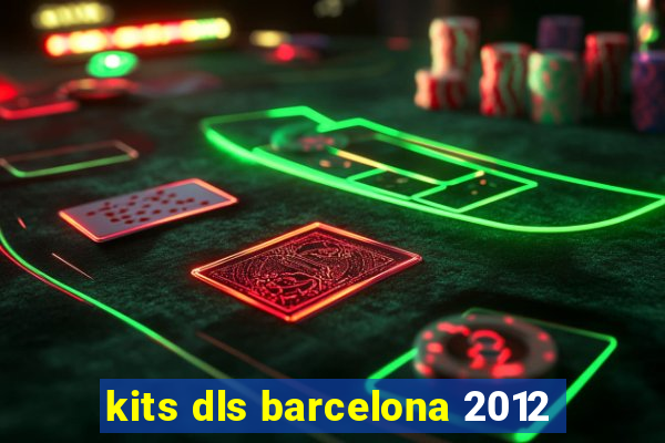 kits dls barcelona 2012