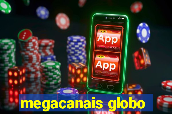 megacanais globo