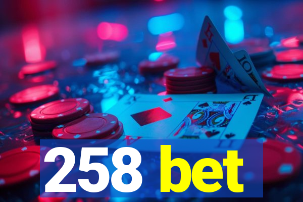 258 bet