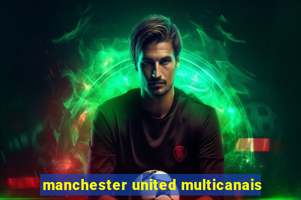 manchester united multicanais