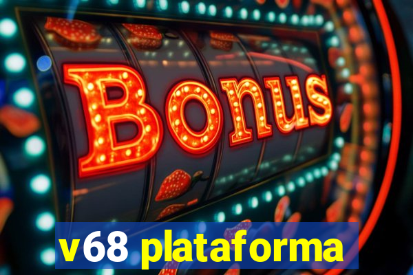 v68 plataforma