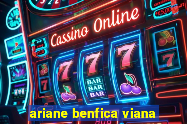 ariane benfica viana