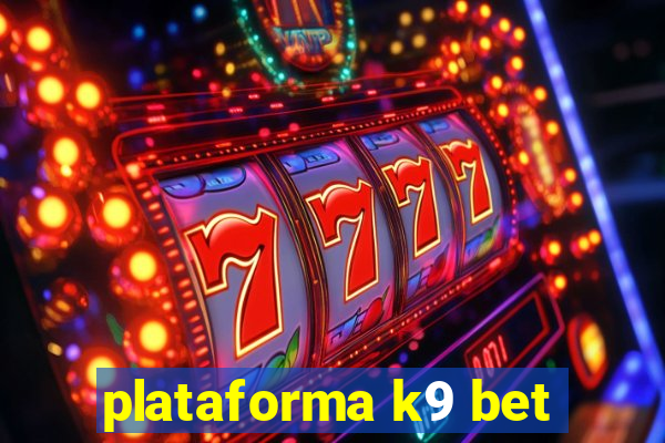 plataforma k9 bet