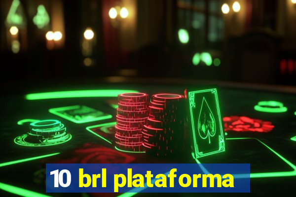 10 brl plataforma