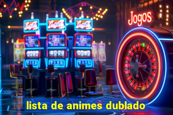 lista de animes dublado