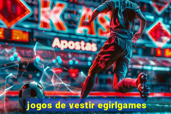 jogos de vestir egirlgames