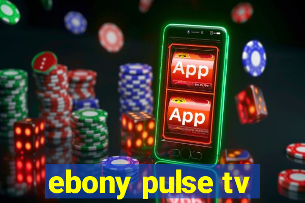 ebony pulse tv