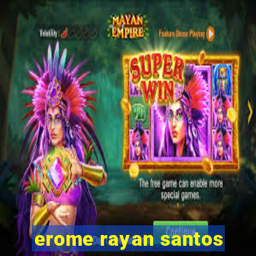 erome rayan santos