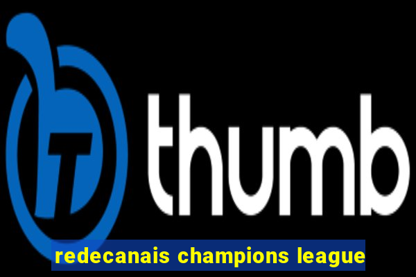 redecanais champions league