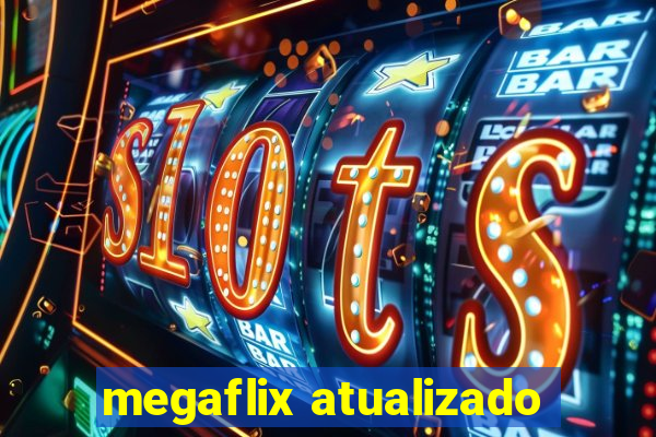 megaflix atualizado