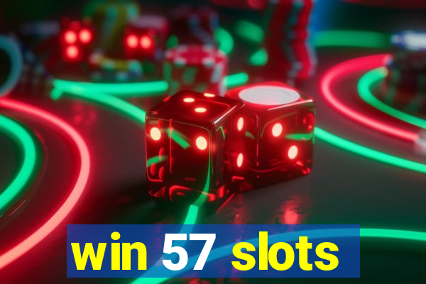 win 57 slots