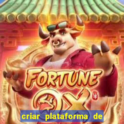 criar plataforma de jogos tigrinho