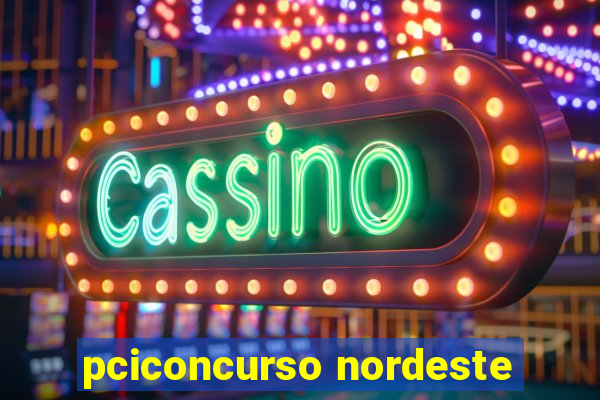 pciconcurso nordeste