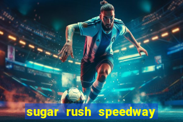 sugar rush speedway download android