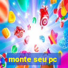 monte seu pc