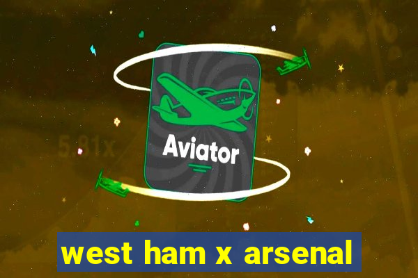 west ham x arsenal