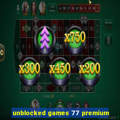 unblocked games 77 premium