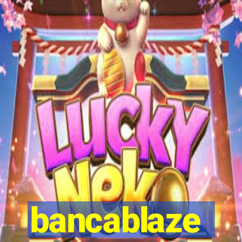 bancablaze