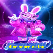 dice score vs iou