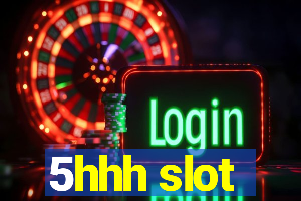 5hhh slot