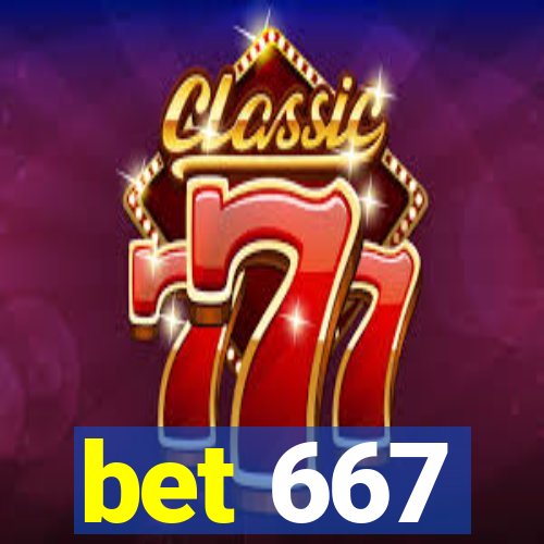 bet 667