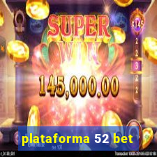 plataforma 52 bet