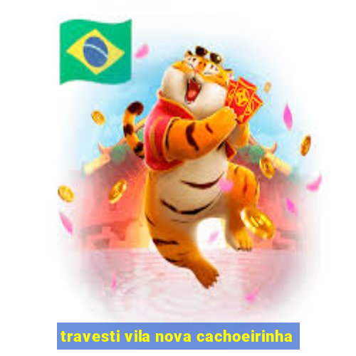 travesti vila nova cachoeirinha