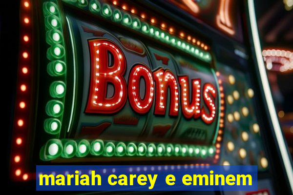 mariah carey e eminem