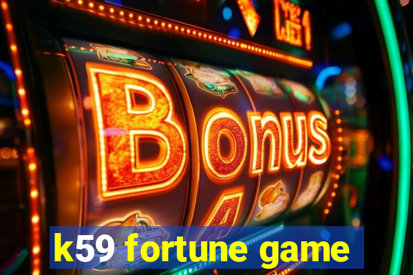 k59 fortune game